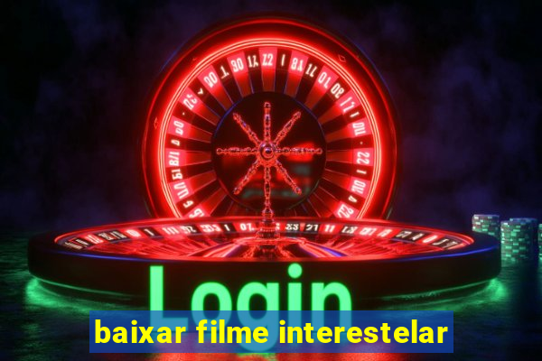 baixar filme interestelar